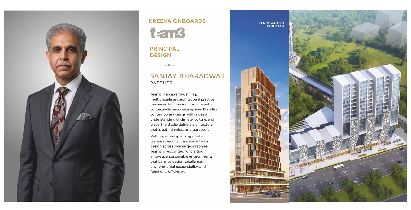 Team3 onboarded as Principal Design consultant for Kreeva Swaranaya, with Partner Sanjay Bharadwaj and the Centrewalk 103 Gurugram project